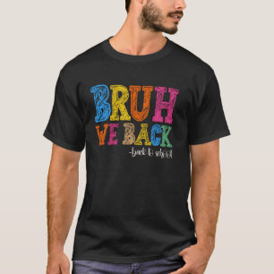 Bruh We Back First Day Of School Back To School Fo T-Shirt