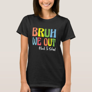 Bruh We Back First Day Of School Back To School Fo T-Shirt