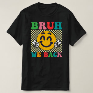 bruh we back first day of school T-Shirt
