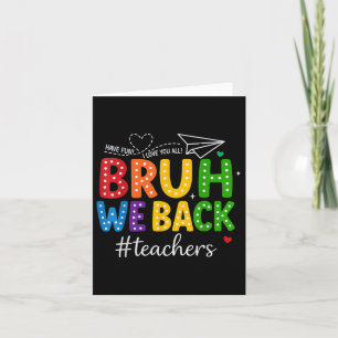 Bruh We Back For Back To School Happy First Day Of Card