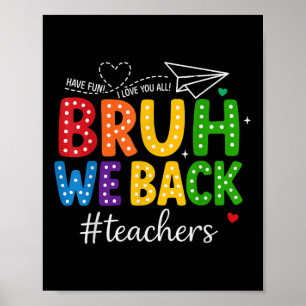 Bruh We Back For Back To School Happy First Day Of Poster