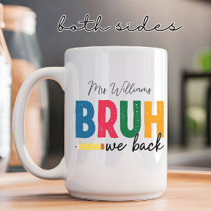 Bruh We Back for Teachers & Students Custom Mug