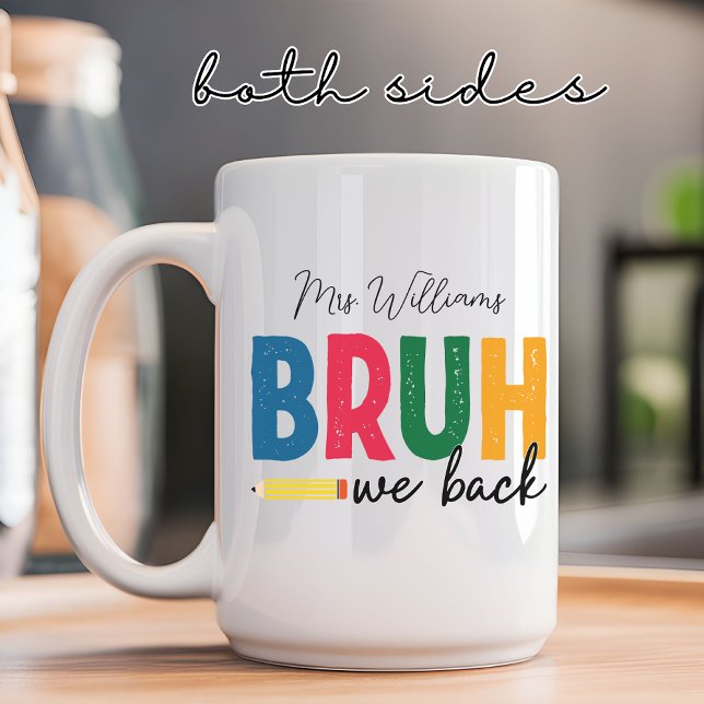 Bruh We Back for Teachers & Students Custom Mug (back to school mug, student coffee mug, teacher coffee mug, funny school mug, custom school gift,)