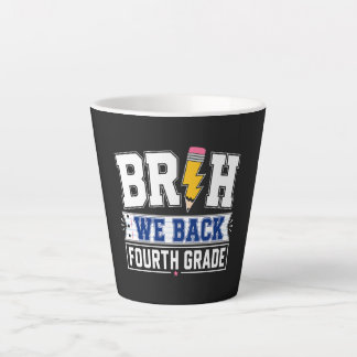 Bruh We Back Fourth Grade Latte Mug
