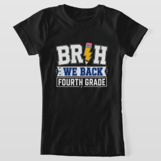 Bruh We Back Fourth Grade T-Shirt