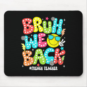 Bruh We Back French Teacher Back To School First D Mouse Mat