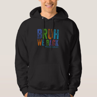 Bruh We Back Frist Day Of School Kids Teacher Back Hoodie