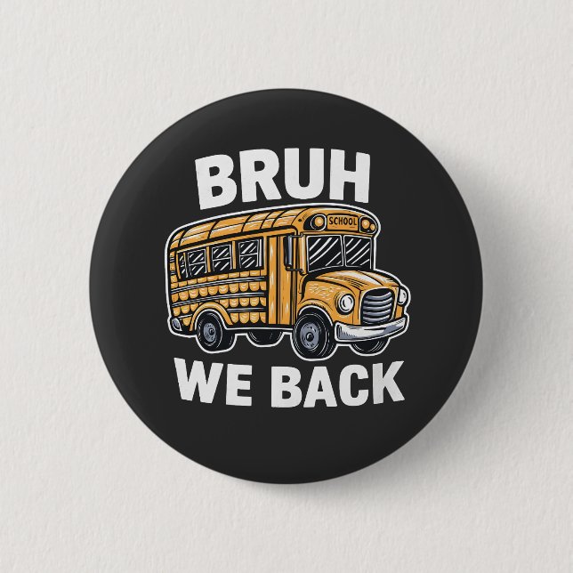 Bruh We Back Funny Back to School Bus Driver  6 Cm Round Badge (Front)