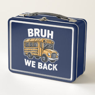 Bruh We Back Funny Back to School Bus Driver Metal Lunch Box