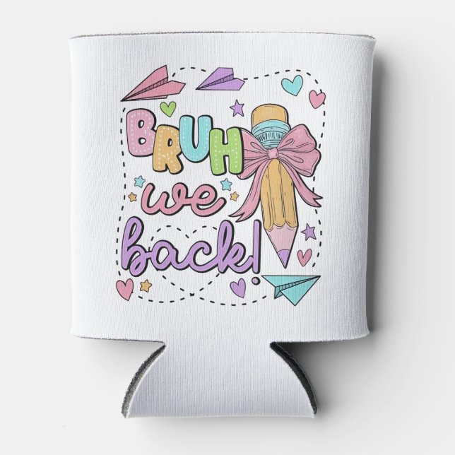 Bruh We Back Funny Back to School Kindergarten Can Cooler (Front)