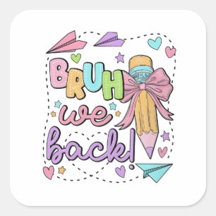 Bruh We Back Funny Back to School Kindergarten Square Sticker