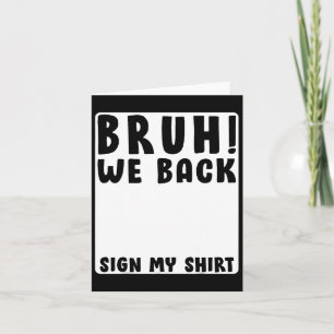 Bruh We Back Funny Back To School Student Signatur Card