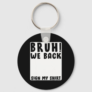 Bruh We Back Funny Back To School Student Signatur Key Ring