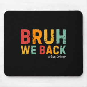 Bruh We Back Funny Bus Driver Retro Back To School Mouse Mat
