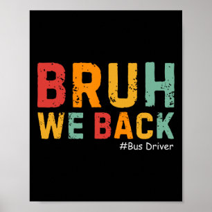 Bruh We Back Funny Bus Driver Retro Back To School Poster