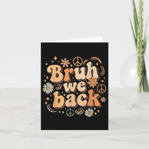Bruh We Back Funny Groovy Teacher Boys Girls Back Card