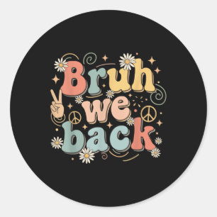 Bruh We Back Funny Groovy Teacher Boys Girls Back Classic Round Sticker