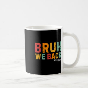 Bruh We Back Funny Paraprofessional Back To School Coffee Mug