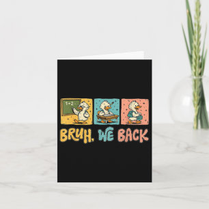 Bruh We Back Funny Silly Goose Back To School Teac Card