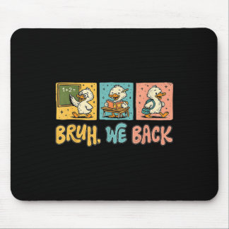 Bruh We Back Funny Silly Goose Back To School Teac Mouse Mat