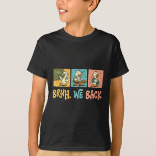 Bruh We Back Funny Silly Goose Back To School Teac T-Shirt