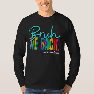 Bruh We Back Happy First Day of School Lunch Hero T-Shirt