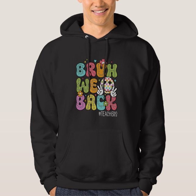 Bruh We Back Happy First Day Of School Teachers Fu Hoodie (Front)