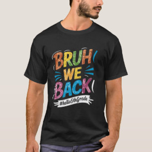 Bruh We Back Hello 5th Grade Teacher kids T-Shirt