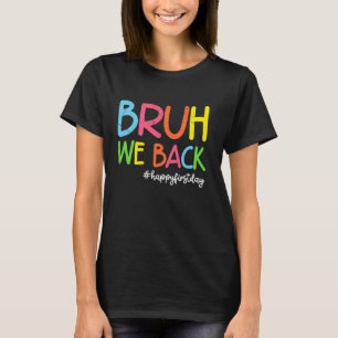 Bruh We Back Kids Boys Girls Teachers Funny Back t T-Shirt