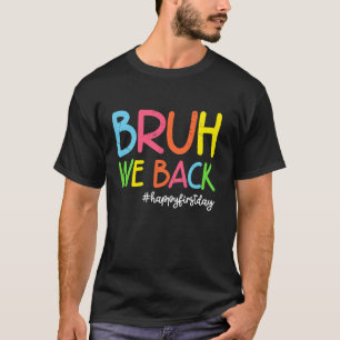 Bruh We Back Kids Boys Girls Teachers Funny Back t T-Shirt