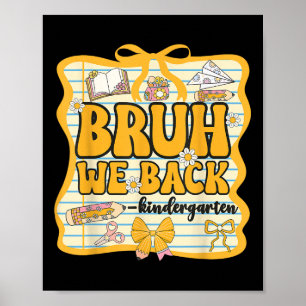 Bruh We Back Kindergarten Back To School Coquette Poster