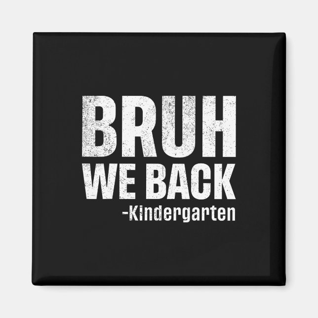 Bruh We Back Kindergarten First Day Of School Back Magnet (Front)