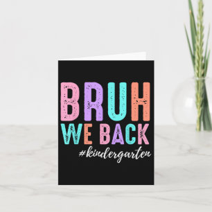 Bruh We Back Kindergarten Team Funny Teacher Back Card