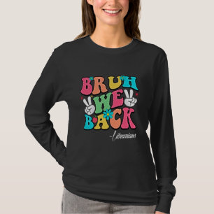 Bruh We Back Librarians Happy First Day Of School T-Shirt