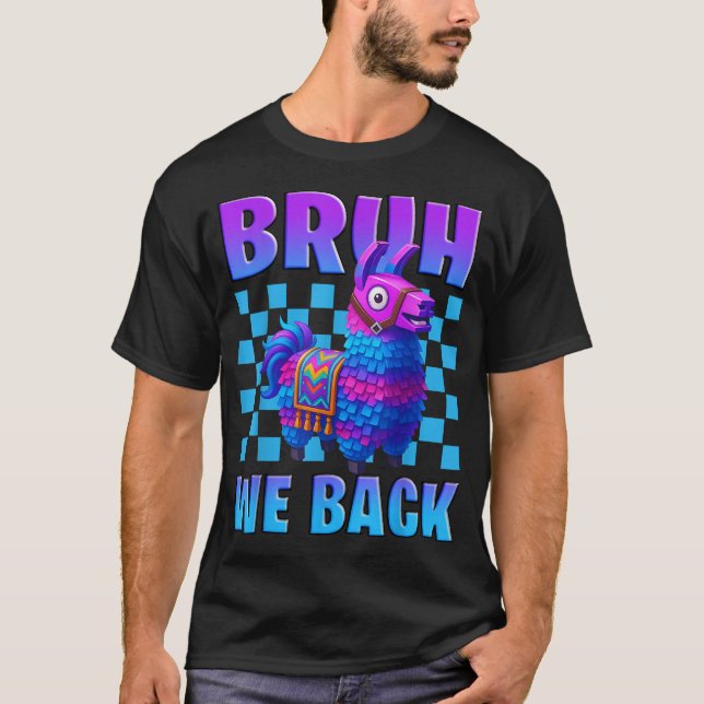  Bruh We Back Llama Pinata Gamer Boys Girl School  T-Shirt (Front)