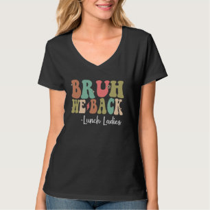 Bruh We Back Lunch Ladies Happy First Day Of Schoo T-Shirt