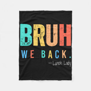 Bruh We Back Lunch Lady Back To School Teacher Fleece Blanket