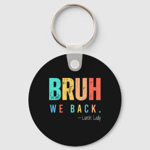 Bruh We Back Lunch Lady Back To School Teacher Key Ring
