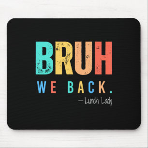 Bruh We Back Lunch Lady Back To School Teacher Mouse Mat