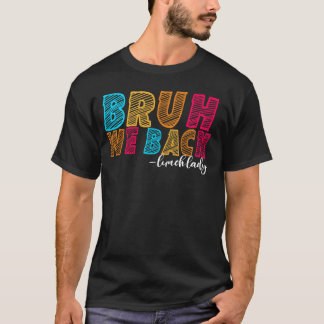 Bruh We Back Lunch Lady First Day of School Educat T-Shirt