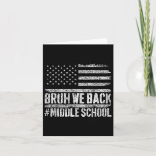 Bruh We Back Middle School 4th Of July Back To Sch Card