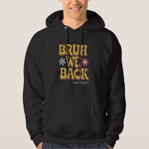 Bruh We Back music Teachers Funny Vintage Back to Hoodie
