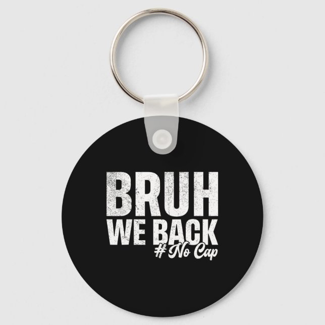 Bruh We Back No Cap First Day Of School Back To Sc Key Ring (Front)