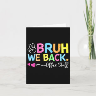 Bruh We Back Office Staff Back To School First Day Card