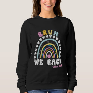 Bruh We Back Office Staff Back To School First Day Sweatshirt