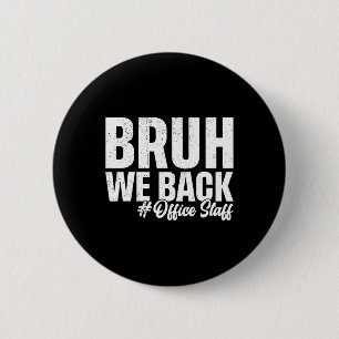 Bruh We Back Office Staff First Day Of School Back 6 Cm Round Badge