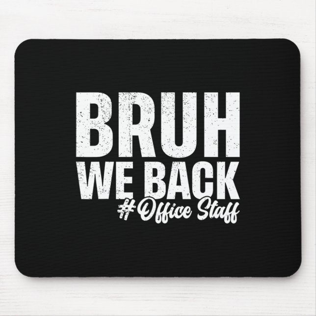 Bruh We Back Office Staff First Day Of School Back Mouse Mat (Front)