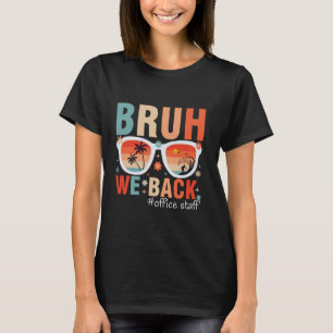 Bruh we back office staff first day of school back T-Shirt