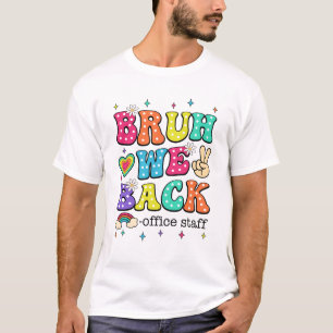 Bruh We Back Office Staff Happy First Day Of Schoo T-Shirt