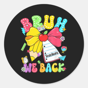 Bruh We Back Pencil Bow Back To School First Day O Classic Round Sticker